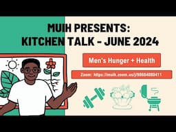 Men's Hunger & Health - Summer 2024 Kitchen Talk