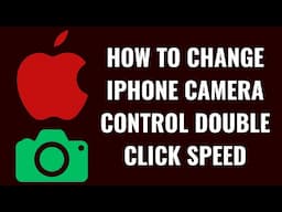 How to Change iPhone Camera Control Double Click Speed