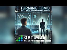 Turning FOMO Into Trading Opportunities - Ep 130