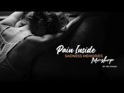 Pain Inside Mashup 2024 (Vdj Shana Mashup) | Sadness Memories | Stebin Ben | Arijit Singh