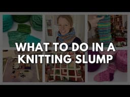 Anna Knitter Podcast Episode #138 - What to do in a knitting slump