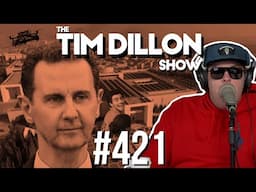 Drones, Mangione & Selling Syria | The Tim Dillon Show #421