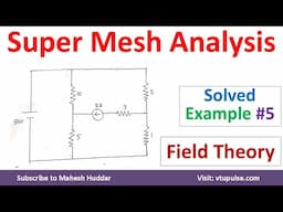 Super Mesh Analysis Network Analysis Solved Example Field Theory Solved Example 5 by Vidya Mahesh