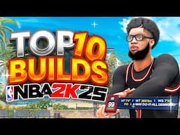 TOP 10 BUILDS on NBA 2K25