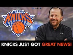 The New York Knicks Just Got GREAT NEWS!