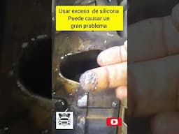 USAR EXCESO DE SILICONA PUEDE CAUSARTE MUCHOS PROBLEMAS #automobile #tallermecanico #taller #mecani