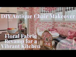 DIY Antique Chair Makeover | Floral Fabric Revamp for a Vibrant Kitchen