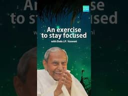 An exercise to stay focused | Dada J.P. Vaswani #dhyansadhna #meditation