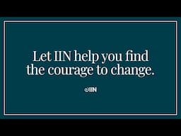 IIN Can Help You Find the Courage to Change