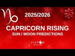 Capricorn Rising | Sun / Moon Predictions 2025 - 2026