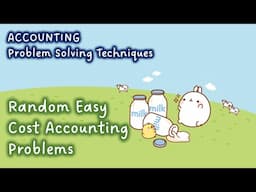 [Accounting Problem Solving Techniques] Random Easy Cost Accounting Problems