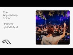 The Anjunadeep Edition 534 with Rezident (Live at Anjunadeep Malta)