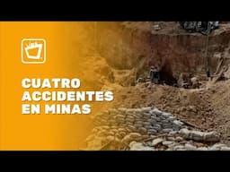 Cuatro accidentes en minas artesanales