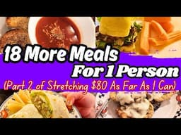 Part 2 - 18 More Meals For One - Seeing How Far $80 Can Stretch | Extreme Grocery Budget Challenge