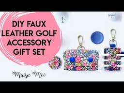 Golf Accessory Set Tutorial - Golf Ball Pouch, Tee Holder & Golf Ball Marker - Cricut Faux Leather