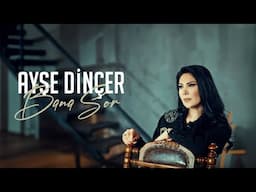 Ayşe Dinçer - Bana Sor (Official Video)