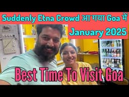 Suddenly Etna Crowd aa Gaya Goa Me | Kaisa Rahega Trip abhi | Best Time to Visit Goa | Harry Dhillon