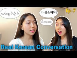 Ep- 7 Real Korean Conversation / ဟင်းချက်လိုက်/ 나 똥손이야!!