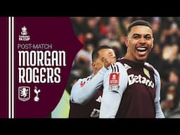 "I THOUGHT WE WERE OUTSTANDING" | Morgan Rogers' reaction to FA Cup win over Spurs