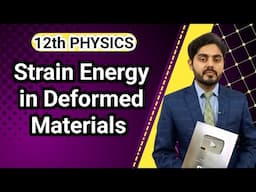 Strain energy in deformed materials class 12 || balochistan board || punjab board || by atif ahmed