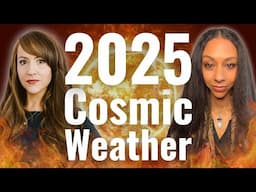 GRAND SOLAR MAXIMUM & 2025 Astrology—BIG UPHEAVALS & Unprecidented CHANGE! With Chelsea Tantra