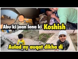 Aulad ny auqat dikha di | abu ki jaan lena ki koshish .. babar akbar vlog