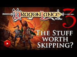 Dragonlance #3: The Stuff Worth Skipping? | D&D Walkthroughs