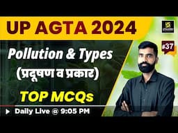 UP AGTA Exam  | Pollution And Types | #37 | Utkarsh Agriculture Classes | Gyarsi Lal Sir