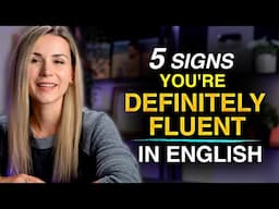 You're definitely fluent in English if you notice these 5 signs