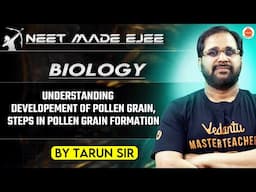 NEET Botany 2025 | Understanding Steps in Pollen Grain Formation | Tarun Sir