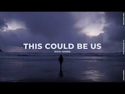 'This Could Be Us' Ryan Harris (Lyric Video)