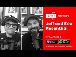 Unglossy Preview: Jeff and Eric Rosenthal