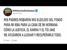 MIS PADRES ROBARON MIS $120,000 DEL FONDO PARA MI MBA PARA LA CASA DE MI HERMANA—CÓMO LA JUSTICIA...