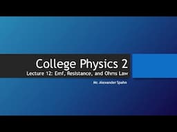 College Physics 2: Lecture 12 - EMF, Resistance, and Ohm's Law