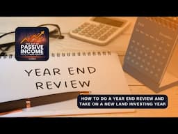 How to Do a Year End Review and Take on a New Land Investing Year