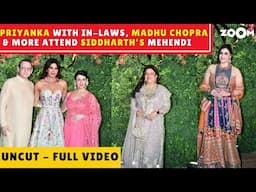 Priyanka Chopra with Nick Jonas' parents, Madhu Chopra, Mannara & more at Siddharth's Mehendi| UNCUT