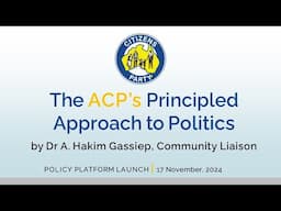 The ACP’s principled approach to politics - Dr Hakim Gassiep