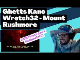 Ghetts - Mount Rushmore (feat. Kano & Wretch 32) [Reaction] | Some guy's opinion