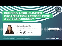 Building a Skills-Based Organisation: Lessons from a 30-Year Journey