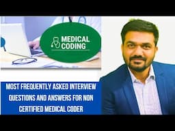 Most frequently asked interview questions answers for non certified medical coder as fresher