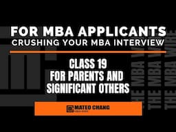 CLASS 019: FOR PARENTS AND SIGNIFICANT OTHERS OF MBA APPLICANTS AND THINGS TO CONSIDER