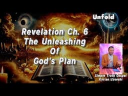 Revelation Ch. 6 The Unleashing of God’s Plan by Kyrian Uzoeshi