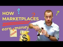 How marketplaces earn [your] money and why this is good for you?