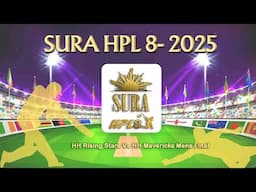 SURA HPL 8 -2025 HH Rising Stars Vs HH Mavericks Mens Final