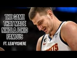 THE GAME THAT MADE NIKOLA JOKIC FAMOUS! (Ft LeafyIsHere)