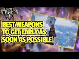 [ETERNAL STRANDS] BEST Early Weapons You NEED To Get ASAP & The Reasons Why