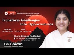 Mindset Matters-Transform Challenges into Opportunities @bkshivani  | Kolkata | 16-02-2025 at 6:00pm