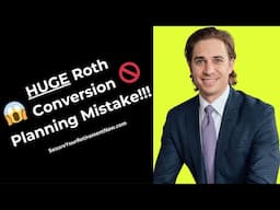 HUGE Roth Conversion Planning Mistake!!! 😱 🚫