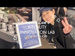 Soko Glam’s K-Beauty Innovation Lab with IOPE - Charlotte’s Vlog