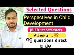 SELECTED QUESTIONS - CHILD DEVELOPMENT _1st semester ✅ {B.ED}